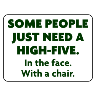 Some People Need A High Five Sticker (Dark Green)